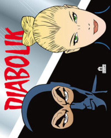 Diabolik. L'arresto di Diabolik: Atroce vendetta-Il remake - Angela Giussani - Luciana Giussani