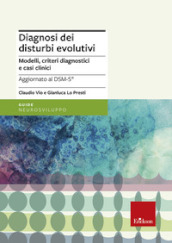 Diagnosi dei disturbi evolutivi. Modelli, criteri diagnostici e casi clinici
