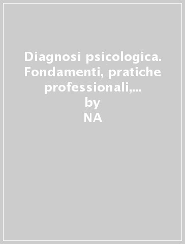 Diagnosi psicologica. Fondamenti, pratiche professionali, prospettive - G. Luigi Dell'Erba | 