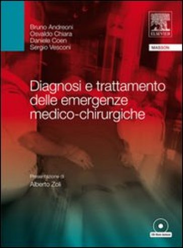 Diagnosi e trattamento delle emergenze medico-chirurgico con CD-ROM - Daniele Coen - Bruno Andreoni - Osvaldo Chiara - Sergio Vesconi