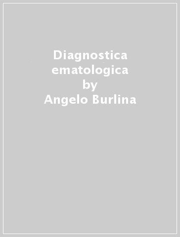 Diagnostica ematologica - Angelo Burlina