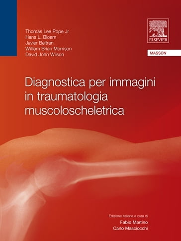 Diagnostica per immagini in traumatologia muscoloscheletrica - David John Wilson - Hans L. Bloem - Javier Beltran - Thomas Lee Pope - William Brian Morrison