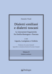 Dialetti emiliani e dialetti toscani. Dialetti emiliani e dialetti toscani. Le interazioni linguistiche fra Emilia-Romagna e Toscana e con Liguria, Lunigiana e Umbria. 2: Dialetti emiliani