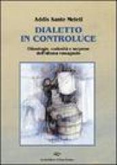 Dialetto in controluce. Etimologie, curiosità e sorprese dell idioma romagnolo