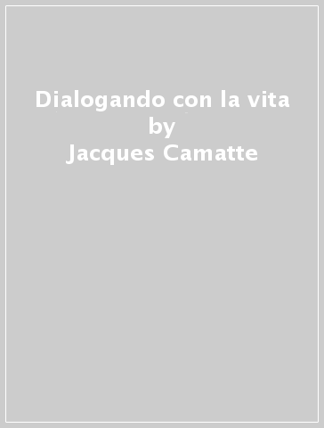 Dialogando con la vita - Jacques Camatte