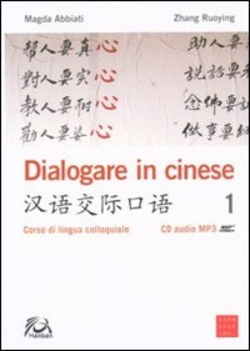 Dialogare in cinese. Corso di lingua colloquiale. Ediz. multilingue. Con CD Audio - Magda Abbiati - Ruoying Zhang
