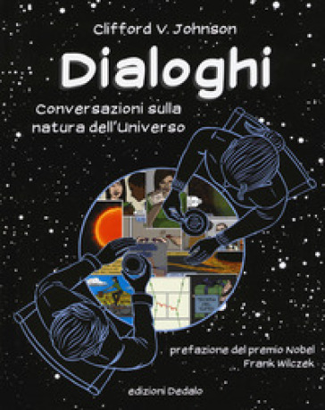Dialoghi. Conversazioni sulla natura dell'universo - Clifford V. Johnson | 