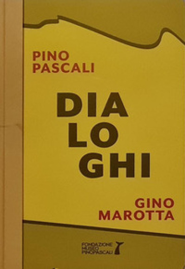 Dialoghi. Pino Pascali-Gino Marotta. Artifici naturali. Ediz. italiane e inglese - Pino Pascali - Gino Marotta