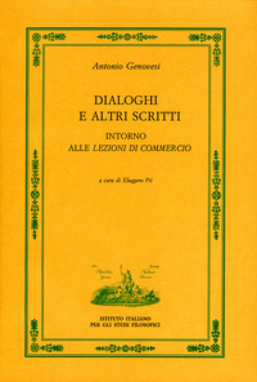 Dialoghi e altri scritti intorno alle "Lezioni di commercio" - Antonio Genovesi