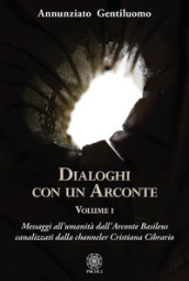 Dialoghi con un arconte. Vol. 1: Messaggi all