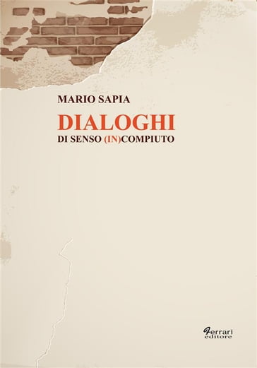 Dialoghi di senso (in)compiuto - Mario Sapia