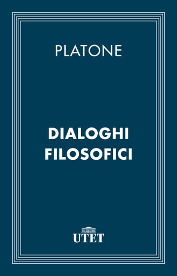 Dialoghi filosofici - Platone