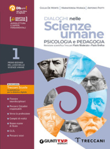 Dialoghi nelle scienze umane. Psicologia e pedagogia. Con Saperi fondamentali. Per il 1° biennio delle Scuole superiori. Con e-book. Con espansione online. Vol. 1 - Giulia De Monte - Mariateresa Muraca - Antonio Piotti