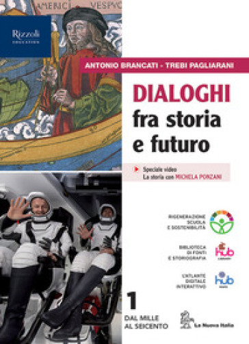 Dialoghi fra storia e futuro. Per le Scuole superiori. Con e-book. Con espansione online. Vol. 1 - Antonio Brancati - Trebi Pagliarani