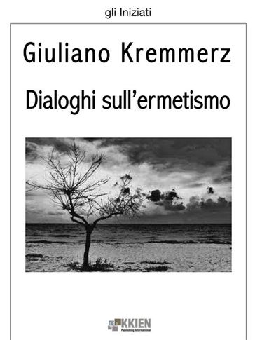Dialoghi sull'ermetismo - Giuliano Kremmerz