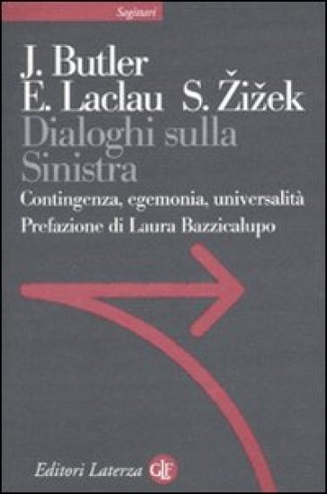 Dialoghi sulla sinistra. Contingenza, egemonia, universalità - Judith Butler - Ernesto Laclau - Slavoj Zizek