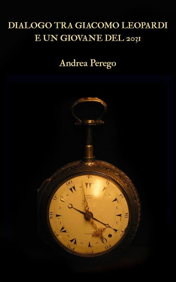 Dialogo tra Giacomo Leopardi e un giovane del 2031 - Andrea Perego