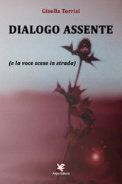 Dialogo assente (e la voce scese in strada)