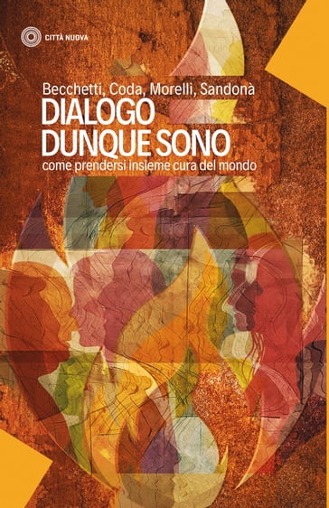 Dialogo dunque sono - Becchetti Leonardo - Leopoldo Sandonà - Piero Coda - Ugo Morelli