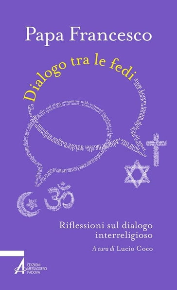 Dialogo tra le fedi. Riflessioni sul dialogo interreligioso - Francesco Papa