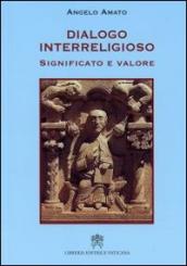 Dialogo interreligioso. Significato e valore