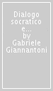 Dialogo socratico e nascita della dialettica nella filosofia di Platone