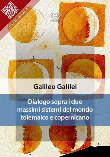 Dialogo sopra i due massimi sistemi del mondo tolemaico e copernicano - Galileo Galilei