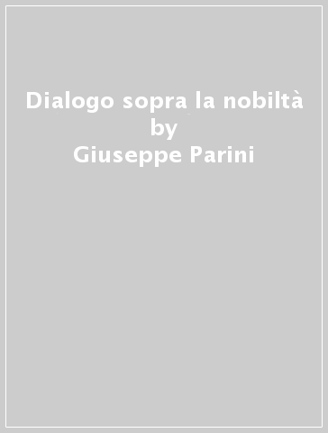 Dialogo sopra la nobiltà - Giuseppe Parini