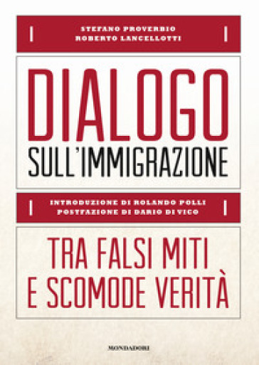 Dialogo sull'immigrazione. Tra falsi miti e scomode verità - Roberto Lancellotti - Stefano Proverbio