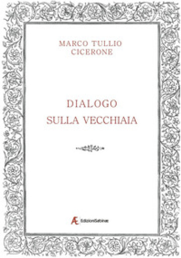 Dialogo sulla vecchiaia - Marco Tullio Cicerone