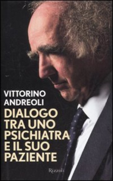 Dialogo tra uno psichiatra e il suo paziente - Vittorino Andreoli