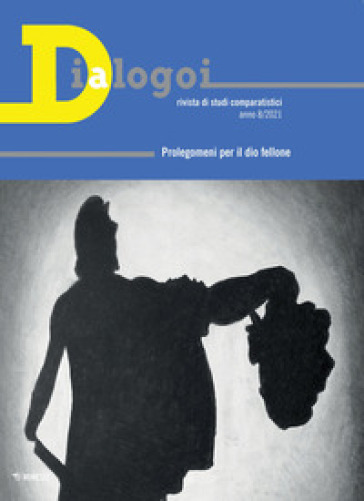 Dialogoi. Rivista di studi comparatistici. 8: Prolegomeni per il dio fellone