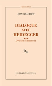 Dialogue avec Heidegger III. Approche de Heidegger
