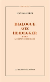 Dialogue avec Heidegger IV. Le chemin de Heidegger