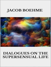 Dialogues on the Supersensual Life