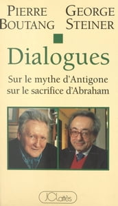 Dialogues sur le mythe d Antigone, sur le sacrifice d Abraham