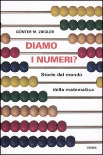 Diamo i numeri? Storie dal mondo della matematica - Gunter M. Ziegler