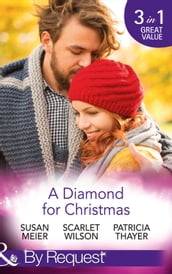 A Diamond For Christmas: Kisses on Her Christmas List / Her Christmas Eve Diamond / Single Dad s Holiday Wedding (Mills & Boon By Request)