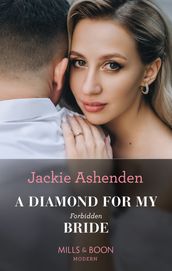 A Diamond For My Forbidden Bride (Rival Billionaire Tycooons, Book 1) (Mills & Boon Modern)
