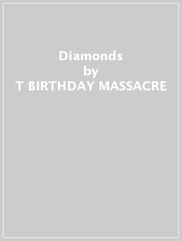 Diamonds - T BIRTHDAY MASSACRE