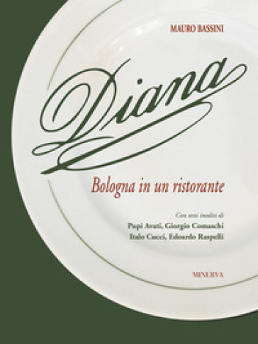 Diana. Bologna in un ristorante - Mauro Bassini