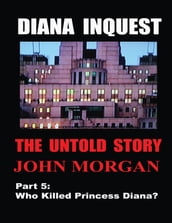Diana Inquest: Who Killed Princess Diana?