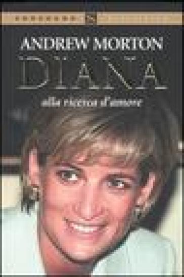 Diana alla ricerca d'amore - Andrew Morton