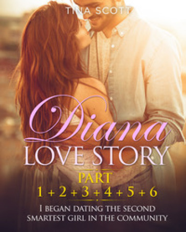 Diana love story. I began dating the second smartest girl in the community. 1-2-3-4-5-6. - Scott Tina