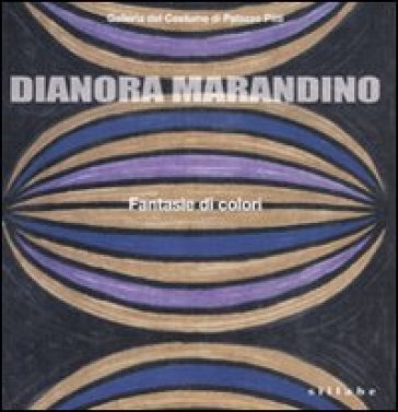 Dianora Marandino. Fantasie di colori. Catalogo della mostra (Firenze, 25 marzo-15 maggio 2011) - C. Chiarelli | 