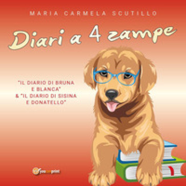 Diari a 4 zampe - Maria Carmela Scutillo