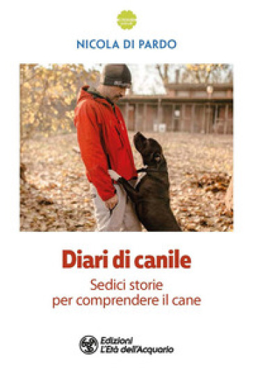 Diari di canile. Sedici storie per comprendere il cane - Nicola Di Pardo