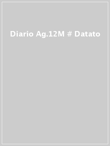 Diario Ag.12M # Datato