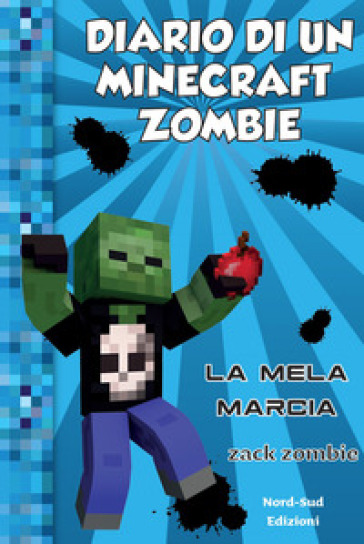 Diario di un Minecraft Zombie. 10: La mela marcia - Zack Zombie