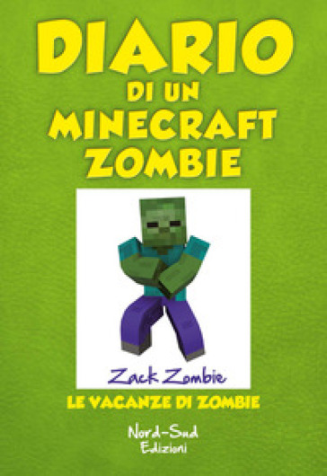 Diario di un Minecraft Zombie. 6: Le vacanze di Zombie - Zack Zombie